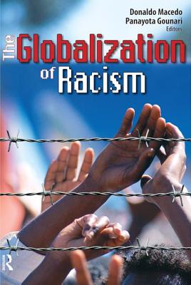 Globalization of Racism - Macedo, Donaldo, and Gounari, Panayota