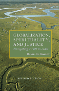 Globalization, Spirituality & Justice: Navigating a Path to Peace (REV Ed)