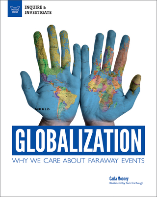 Globalization: Why We Care about Faraway Events - Mooney, Carla