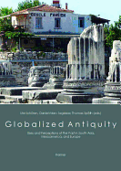 Globalized Antiquity: Uses and Perceptions of the Past in South Asia, Mesoamerica, and Europe