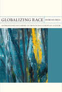 Globalizing Race: Antisemitism and Empire in French and European Culture