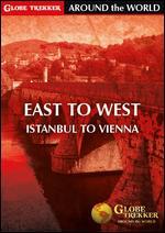 Globe Trekker Around the World: East to West - Istanbul to Vienna