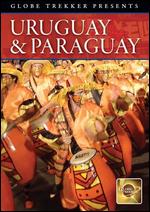 Globe Trekker: Uruguay & Paraguay - 