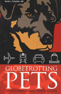 Globetrotting Pets: An International Travel Guide - Forsythe, David