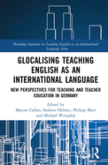 Glocalising Teaching English as an International Language: New Perspectives for Teaching and Teacher Education in Germany