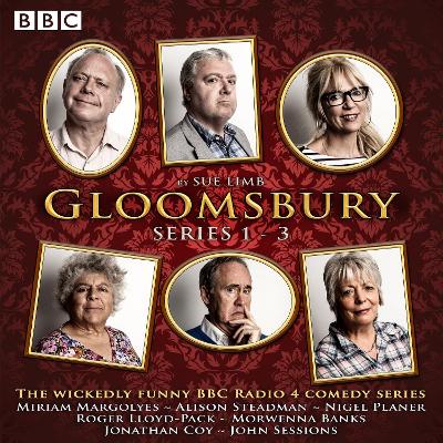 Gloomsbury: Series 1-3: 18 Episodes of the BBC Radio 4 Sitcom - Limb, Sue, and Steadman, Alison (Read by), and Cast, Full (Read by)
