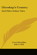 Glooskap's Country: And Other Indian Tales - MacMillan, Cyrus