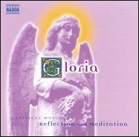 Gloria: Classical Music for Reflection and Meditation - Andrea Martin (vocals); Anna di Mauro (vocals); Camerata Cassovia; Janos Sebestyen (organ); John Dickie (vocals);...