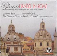 Gloria: Handel in Rome - Elaine Comparone (harpsichord); Julianne Baird (soprano); Marsha Heller (oboe); Marshall Coid (counter tenor);...