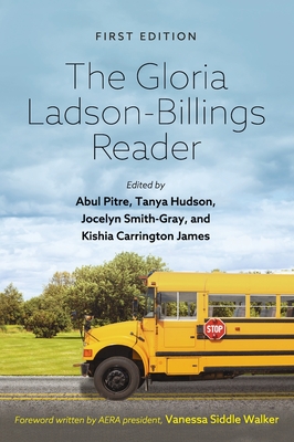 Gloria Ladson-Billings Reader - Pitre, Abul (Editor), and Smith Gray, Jocelyn (Editor), and Carrington James, Kishia (Editor)