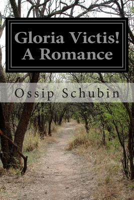 Gloria Victis! A Romance - Schubin, Ossip