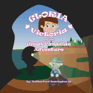 Gloria Victoria and the Great Canadian Adventure