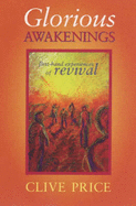 Glorious Awakenings: First-Hand Experiences of Revival