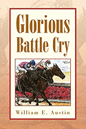 Glorious Battle Cry - Austin, William E