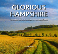 Glorious Hampshire: The Beautiful and Varied Landscapess of a Very English County - Roberts, Colin