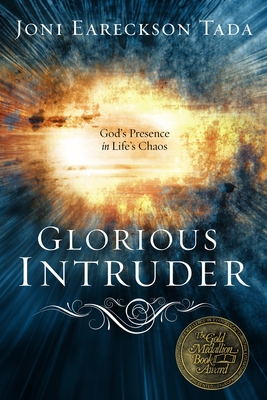 Glorious Intruder: God's Presence in Life's Chaos - Tada, Joni Eareckson