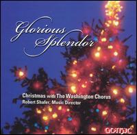 Glorious Splendor: Christmas With the Washington Chorus - The Washington Chorus