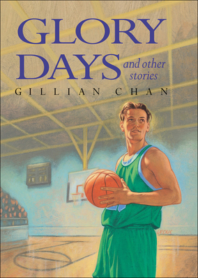 Glory Days and Other Stories - Chan, Gillian