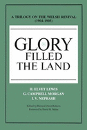 Glory Filled the Land: A Trilogy on the Welsh Revival of 1904-1905 - Roberts, Richard Owen, and Morgan, George C., and Neprash, I. V.