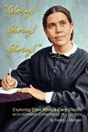 Glory! Glory! Glory!: Exploring Ellen White's Early Visions