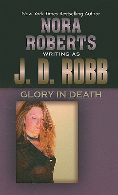 Glory in Death - Robb, J D, and Roberts, Nora