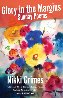 Glory in the Margins: Sunday Poems - Grimes, Nikki