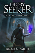 Glory Seeker: Feast of Ghouls: A LitRPG Adventure