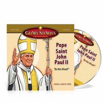 Glory Stories: Pope St. John Paul II - 