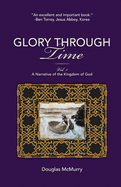 Glory Through Time, Vol. 1: A Narrative of the Kingdom of God