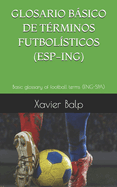 Glosario Bsico de Trminos Futbolsticos (Esp-Ing): Basic glossary of football terms (ENG-SPA)