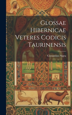 Glossae Hibernicae Veteres Codicis Taurinensis - Nigra, Costantino