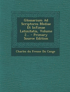 Glossarium Ad Scriptores Mediae Et Infimae Latinitatis, Volume 2... - Charles Du Fresne Du Cange (Creator)