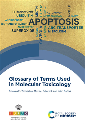 Glossary of Terms Used in Molecular Toxicology - Templeton, Douglas M, and Schwenk, Michael, and Duffus, John