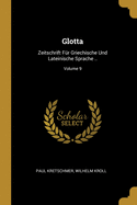 Glotta: Zeitschrift Fr Griechische Und Lateinische Sprache ..; Volume 9