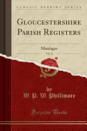Gloucestershire Parish Registers, Vol. 15: Marriages (Classic Reprint)