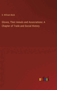 Gloves, Their Annals and Associations: A Chapter of Trade and Social History