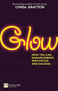 Glow: How you can  radiate energy, innovation and success