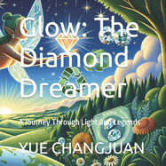 Glow: The Diamond Dreamer: A Journey Through Light and Legends