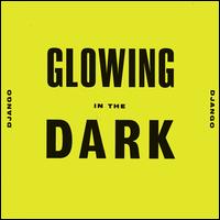 Glowing in the Dark - Django Django
