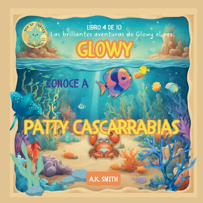 Glowy Conoce A Patty Cascarrabias: Spanish Edition - Smith, A K, and Cas?liba, Diana (Translated by)