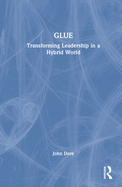 Glue: Transforming Leadership in a Hybrid World