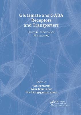 Glutamate and Gaba Receptors and Transporters: Structure, Function and Pharmacology - Egebjerg, Jan (Editor), and Schousboe, Arne (Editor), and Krogsgaard-Larsen, Povl (Editor)