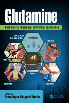 Glutamine: Biochemistry, Physiology, and Clinical Applications - Meynial-Denis, Dominique (Editor)