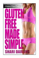 Gluten-Free Club: Gluten-Free Made Simple: Curb Fatigue, Reduce Inflammation, Lose Weight