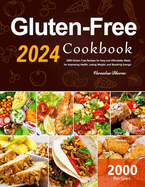 Gluten-Free Cookbook: 2000 Gluten-Free Recipes for Easy and Affordable Meals for Improving Health, Losing Weight, and Boosting Energy!