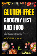 Gluten-Free Grocery List and Food: Embracing Variety: Incorporating Ethnic Flavors and Global Cuisine into Gluten-Free Eating