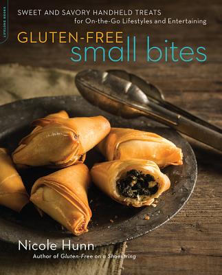 Gluten-Free Small Bites: Sweet and Savory Hand-Held Treats for On-The-Go Lifestyles and Entertaining - Hunn, Nicole