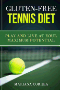 Gluten-Free Tennis Diet: Play and Live at Your Maximum Potential