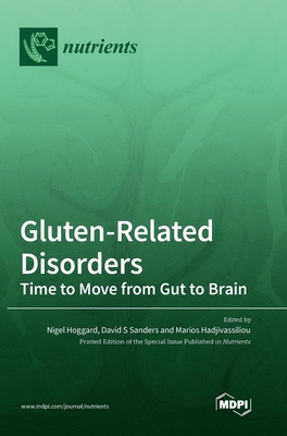 Gluten-Related Disorders: Time to Move from Gut to Brain - Hoggard, Nigel (Editor), and Sanders, David S (Editor), and Hadjivassiliou, Marios (Editor)