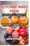 Glycemic Index Food Guide Chart 2024: The Complete GI Mastery: Recipes and Low-Glycemic Diets Tailored for Blood Sugar Control